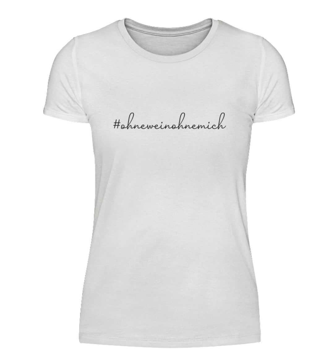 Ohne Wein ohne mich – damen T-Shirt – Weiß