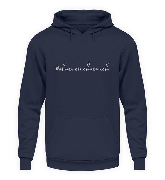 Ohne Wein ohne mich – Unisex Hoodie – Dunkelblau