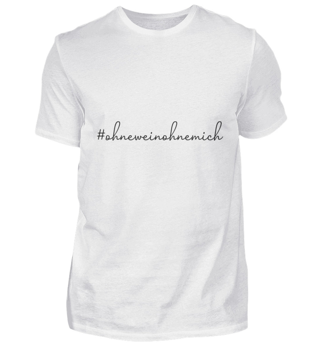 Ohne Wein ohne mich – herren T-Shirt – Weiß