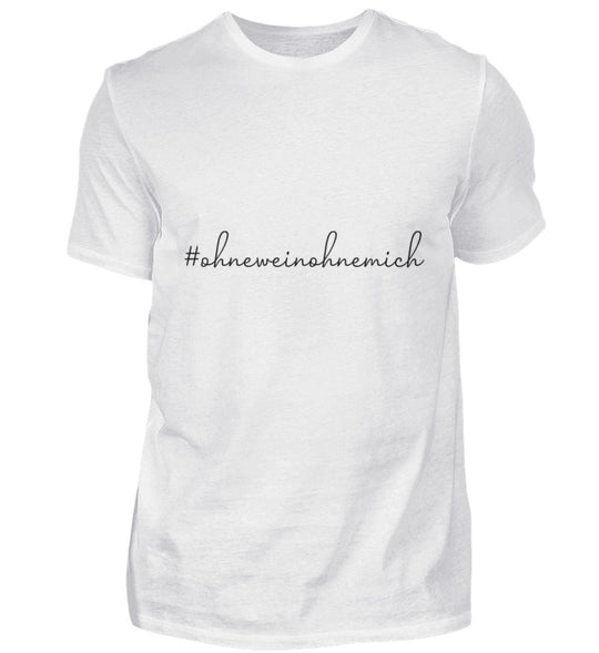 Ohne Wein ohne mich – herren T-Shirt – Weiß
