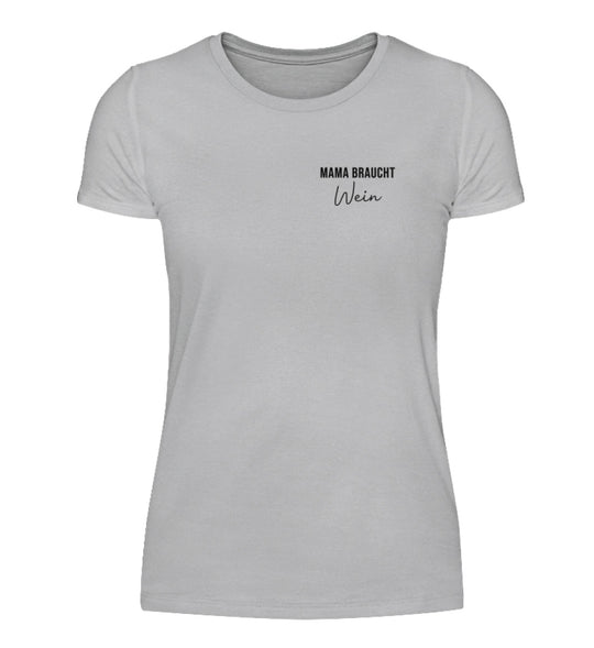 Mama braucht Wein – Damen T-Shirt – Grau