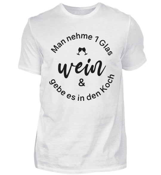 Wein in den Koch – Herren T-Shirt Weiß, schwarzes Originalmotiv auf der Vorderseite