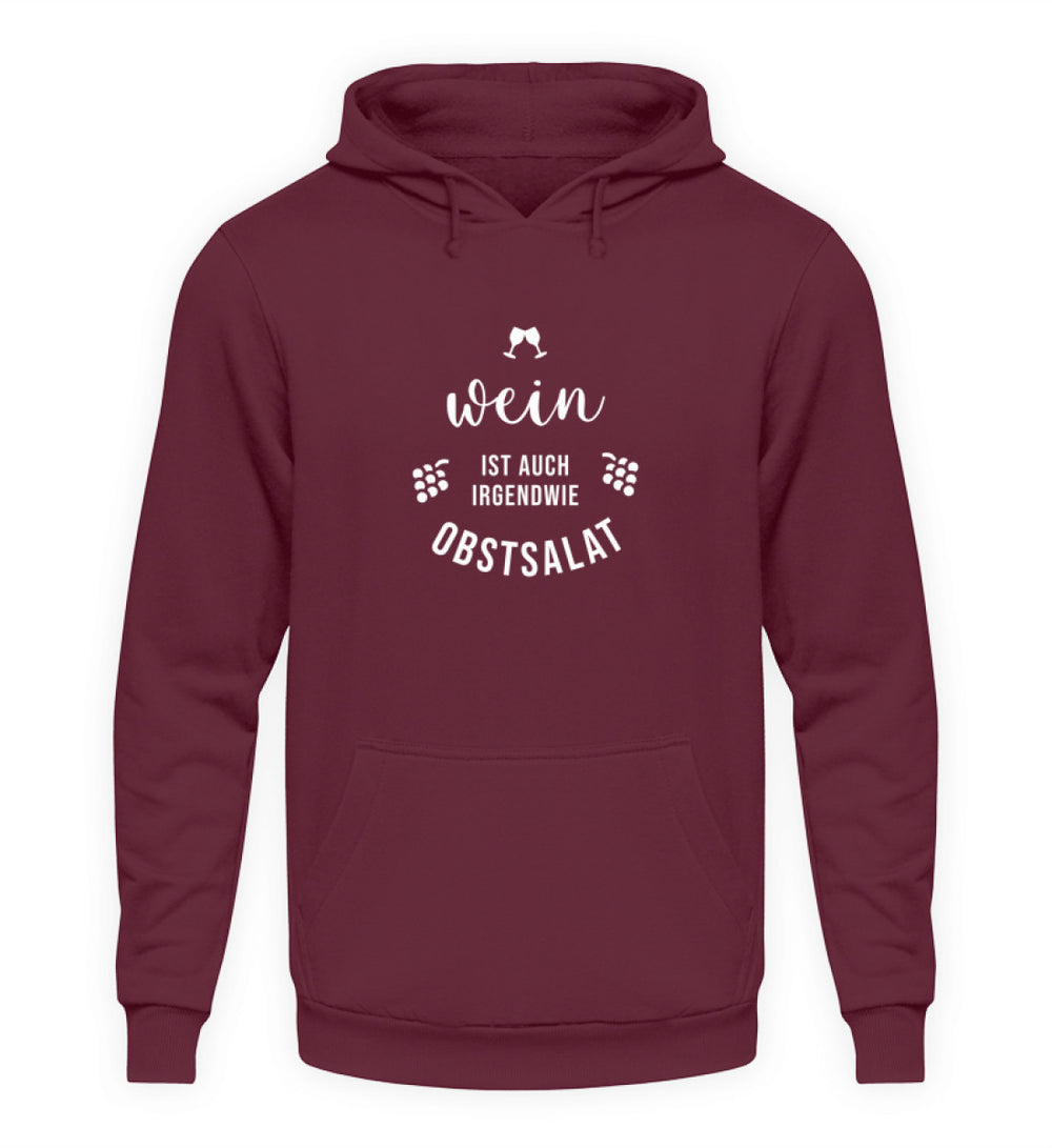 Wein ist auch irgendwie Obstsalat – Unisex Hoodie Bordeaux, Motiv mittig