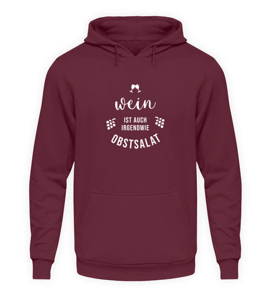 Wein ist auch irgendwie Obstsalat – Unisex Hoodie Bordeaux, Motiv mittig